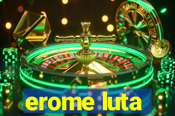 erome luta